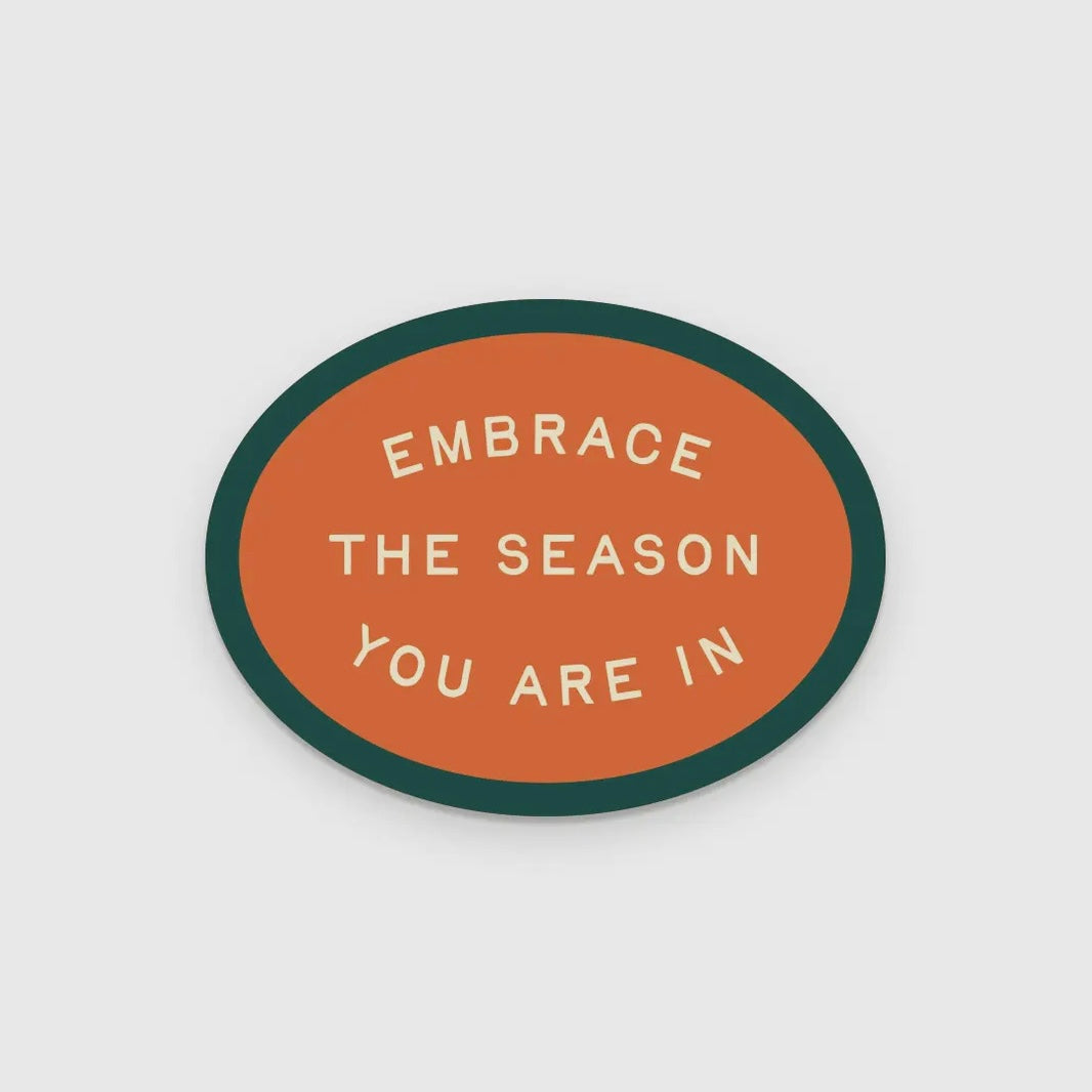 Embrace the Season You Are in Sticker