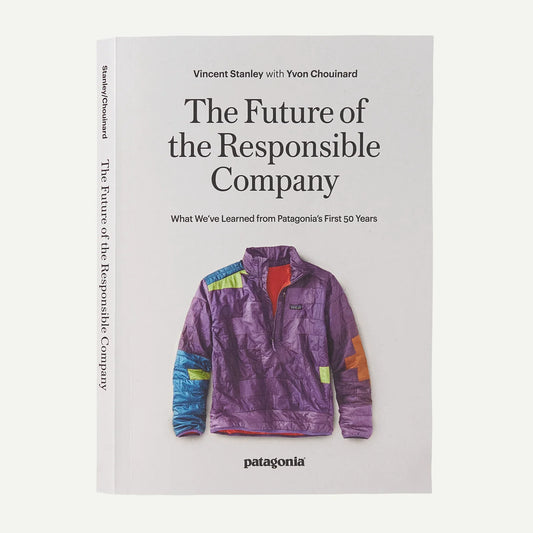 The Future of the Responsible Company: What We've Learned from Patagonia's First 50 Years