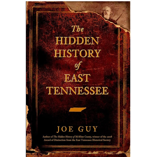 The Hidden History of East Tennessee by Joe Guy